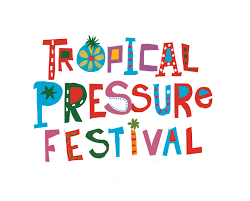 Tropical Pressure Festival